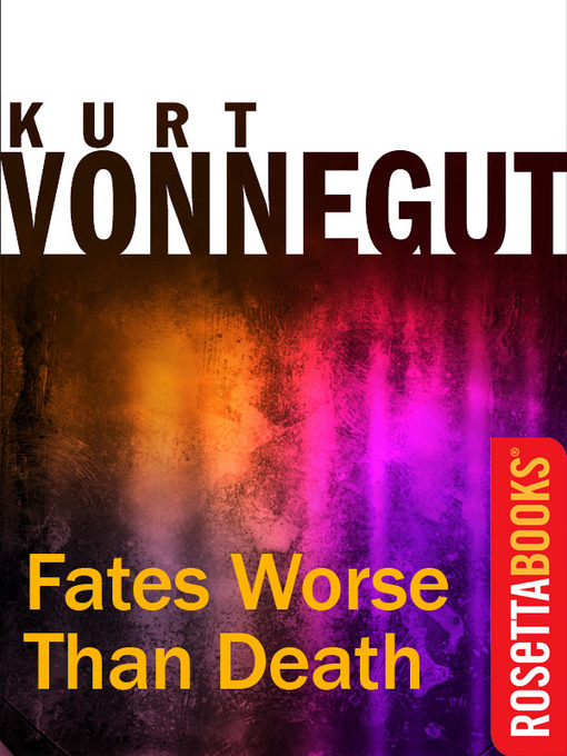 Title details for Fates Worse than Death by Kurt Vonnegut - Available